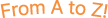 From A to Z!
